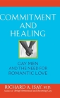 Commitment and Healing: Gay Men and the Need for Romantic Love By Richard A. Isay Cover Image