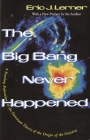 The Big Bang Never Happened: A Startling Refutation of the Dominant Theory of the Origin of the Universe Cover Image