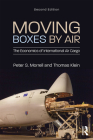 Moving Boxes by Air: The Economics of International Air Cargo By Peter S. Morrell, Thomas Klein Cover Image