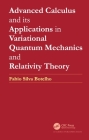 Advanced Calculus and its Applications in Variational Quantum Mechanics and Relativity Theory Cover Image