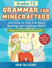 Grammar for Minecrafters: Grades 1–2: Activities to Help Kids Boost Reading and Language Skills!—An Unofficial Activity Book (Aligns with Common Core Standards) (Reading for Minecrafters) Cover Image