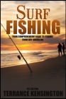 Surf Fishing: Your Comprehensive Guide To Fishing From Any Shoreline By Terrance Kensington Cover Image
