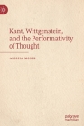 Kant, Wittgenstein, and the Performativity of Thought Cover Image