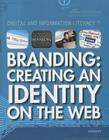 Branding: Creating an Identity on the Web (Digital and Information Literacy) By Susan Meyer Cover Image
