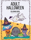 Adult Halloween Coloring Book: Trick or Treat Design Painting to Create Imaginary with Ghosts Cover Image