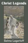 Christ Legends By Selma Lagerloff, Velma Swanston Howard (Translator) Cover Image