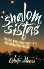 Shalom Sistas: Living Wholeheartedly in a Brokenhearted World By Osheta Moore, Sarah Bessey (Foreword by) Cover Image