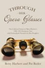 Through Her Opera Glasses By Pat Butler, Betty Harbert (Contribution by) Cover Image