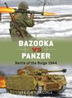 Bazooka vs Panzer: Battle of the Bulge 1944 (Duel) By Steven J. Zaloga, Alan Gilliland (Illustrator), Johnny Shumate (Illustrator) Cover Image