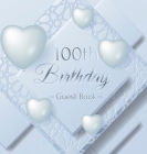 100th Birthday Guest Book: Keepsake Gift for Men and Women Turning 100 - Hardback with Funny Ice Sheet-Frozen Cover Themed Decorations & Supplies Cover Image