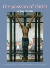 Passion of Christ: A Gay Vision By Kittredge Cherry, Douglas Blanchard (Illustrator) Cover Image