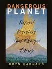 Dangerous Planet: Natural Disasters That Changed History By Bryn Barnard Cover Image