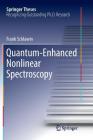 Quantum-Enhanced Nonlinear Spectroscopy (Springer Theses) By Frank Schlawin Cover Image