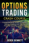 Option Trading Crash Course: Comprehensive Guide to Riskless Option Trading and Gaining Financial Security in No Time By Derek Bennett Cover Image
