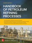 Handbook of Petroleum Refining Processes, Fourth Edition By Robert Meyers Cover Image