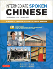 Intermediate Spoken Chinese: A Practical Approach to Fluency in Spoken Mandarin (DVD and MP3 Audio CD Included) By Cornelius C. Kubler Cover Image