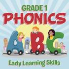 Grade 1 Phonics: Early Learning Skills (Phonics Books) By Baby Professor Cover Image