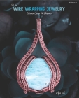 First Time Wire Wrapping Jewelry Edition 1 Intensive Course for Beginners By Erika Pal Cover Image