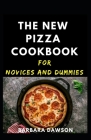 The New Pizza Cookbook For Novices And Dummies Cover Image