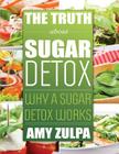 The Truth about Sugar Detox: Why a Sugar Detox Works Cover Image