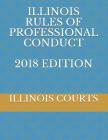 Illinois Rules of Professional Conduct 2018 Edition Cover Image