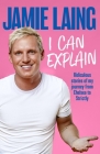I Can Explain By Jamie Laing Cover Image
