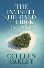 The Invisible Husband of Frick Island By Colleen Oakley Cover Image