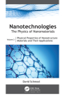 Nanotechnologies: The Physics of Nanomaterials: Volume 2: Physical Properties of Nanostructured Materials and Their Applications By David Schmool Cover Image