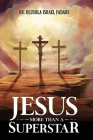 Jesus: More Than A Superstar By Olusola Israel Fadare Cover Image