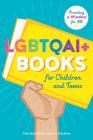 LGBTQAI+ Books for Children and Teens: Providing a Window for All By Christina Dorr, Liz Deskins Cover Image