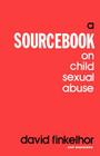 A Sourcebook on Child Sexual Abuse By David Finkelhor Cover Image