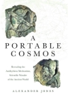 A Portable Cosmos: Revealing the Antikythera Mechanism, Scientific Wonder of the Ancient World Cover Image