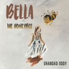 Bella the Honeybee By Grandad Oddy Cover Image