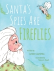 Santa's Spies Are Fireflies By Carolyn Laurentus, Nancy E. Haack (Illustrator) Cover Image