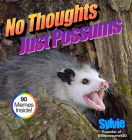 No Thoughts Just Possums By Sylvie Cover Image