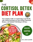 The Cortisol Detox Diet Plan: The Complete Guide to Transforming Your Health with Natural Strategies for Stress Relief, Hormonal Balance, and Optima By Jane Kleiner Cover Image