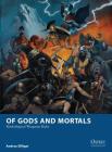 Of Gods and Mortals: Mythological Wargame Rules (Osprey Wargames) By Andrea Sfiligoi, Mark Stacey (Illustrator), Jose Daniel Cabrera Peña (Illustrator) Cover Image