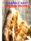 Insanely Easy Chicken Recipes: Plan Quick and Easy Meals, Soups, Chili, Indian, Thai, and More! By Sas Association Cover Image