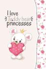 I love teddy bear princesses: I love animals COLLECTION Cover Image