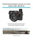 Photographer's Guide to the Sony RX1R II By Alexander S. White Cover Image
