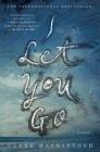I Let You Go By Clare Mackintosh Cover Image