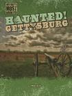 Haunted! Gettysburg (History's Most Haunted) By Michael Rajczak Cover Image