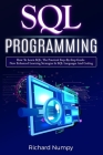 SQL Programming: How To Learn SQL, The Practical Step-by-Step Guide. New Enhanced Learning Strategies In SQL Languages And Coding By Richard Numpy Cover Image
