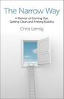 The Narrow Way: A Memoir of Coming Out, Getting Clean and Finding Buddha By Chris Lemig Cover Image