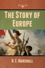 The Story of Europe By H. E. Marshall Cover Image