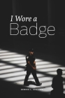 I Wore A Badge Cover Image