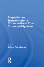 Adaptation and Transformation in Communist and Post-Communist Systems By Sabrina Petra Ramet (Editor) Cover Image