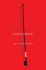 unfinishing (The Hugh MacLennan Poetry Series) By Brian Henderson Cover Image