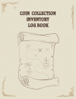 Coin Collection Inventory Log Book: Great For Collectors Coin Log Book for Cataloging Collections Large Print - Record And Organize Supplies - 8.5x11 Cover Image