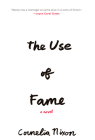 The Use of Fame: A Novel Cover Image
